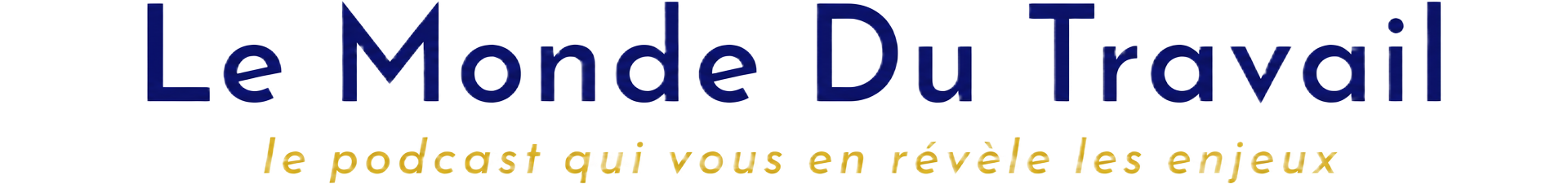 Le Monde Du Travail, le podcast qui vous en révèle les enjeux